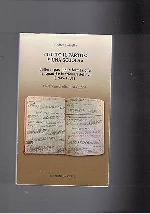 Seller image for Tutto il partito  una scuola. Cultura, passioni e formazione nel quadri e funzionari del Pci (1945-1981). for sale by Libreria Gull