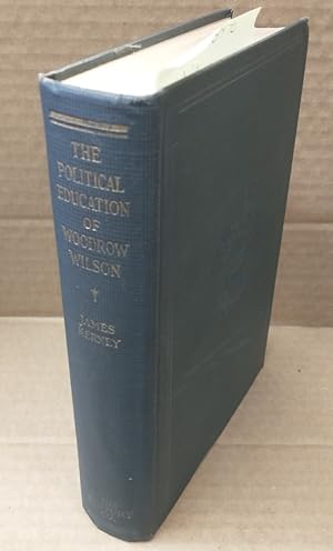 THE POLITICAL EDUCATION OF WOODROW WILSON [SIGNED]