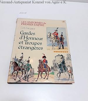 Imagen del vendedor de Les Uniformes Du 1er Empire : Gardes D'Honneur Et Troupes Etrangeres : a la venta por Versand-Antiquariat Konrad von Agris e.K.