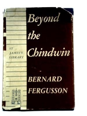 Image du vendeur pour Beyond the Chindwin: Being and Account of the Adventures of Number Five Column of the Wingate Expedition into Burma, 1943 mis en vente par World of Rare Books