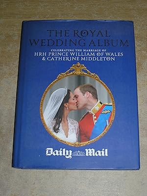 Seller image for The Royal Wedding Album Celebrating The Marriage Of HRH Prince William Of Wales & Catherine Middleton for sale by Neo Books