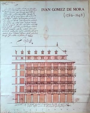 Iván Gómez de Mora (1586-1648). Arquitecto y trazador del rey y maestro mayor de obras de la vill...