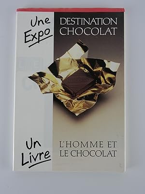 Seller image for Destination chocolat. L'homme et le chocolat. C- for sale by Librairie Christian Chaboud