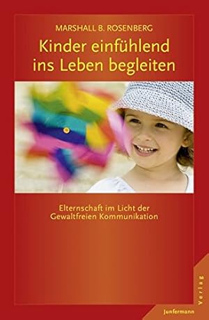 Bild des Verkufers fr Kinder einfhlend ins Leben begleiten: Elternschaft im Licht der GFK zum Verkauf von WeBuyBooks