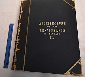 Architecture of the Renaissance in England, Volume II