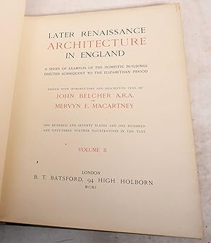 Seller image for Later Renaissance Architecture in England: A Series of Examples of the Domestic Buildings Erected Subsequent to the Elizabethan Period; Volume II for sale by Mullen Books, ABAA