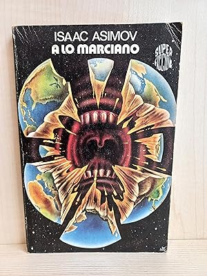 Immagine del venditore per A lo marciano. Isaac Asimov. Martnez Roca, coleccin Super Ficcin 6, 1981. venduto da Bibliomania