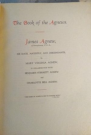 The Book of the Agnews: James Agnew, of Pennsylvania, U. S. A.: His Race, Ancestry, and Descendants