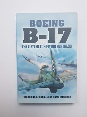 Imagen del vendedor de BOEING B-17 THE FIFTEEN TON FLYING FORTRESS a la venta por Hornseys
