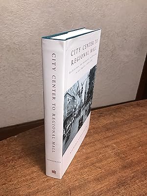 Seller image for City Center to Regional Mall: Architecture, the Automobile, and Retailing in Los Angeles, 1920 =- 1950 for sale by Chris Duggan, Bookseller