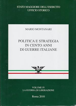 Imagen del vendedor de Politica e strategia in cento anni di guerre italiane. Vol IV La guerra di liberazione a la venta por Arca dei libri di Lorenzo Casi