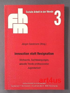 Imagen del vendedor de Innovation statt Resignation : Stichworte, Suchbewegungen, aktuelle Trends professioneller Jugendarbeit. [Fachhochsch. Mnchen, Fachbereich Sozialwesen]. / Soziale Arbeit in der Wende ; 3 a la venta por art4us - Antiquariat