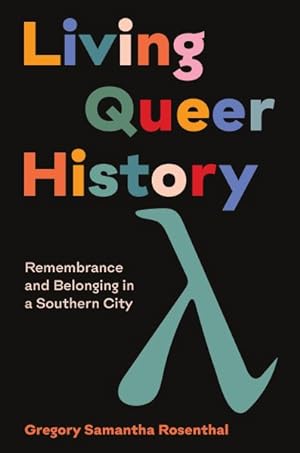Immagine del venditore per Living Queer History : Remembrance and Belonging in a Southern City venduto da GreatBookPrices