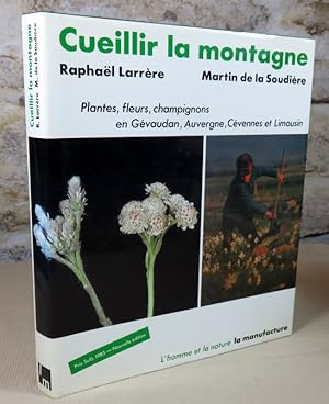 Image du vendeur pour Cueillir la montagne. Plantes, fleurs, champignons en Gvaudan, Auvergne, Cvennes et Limousin. mis en vente par Latulu