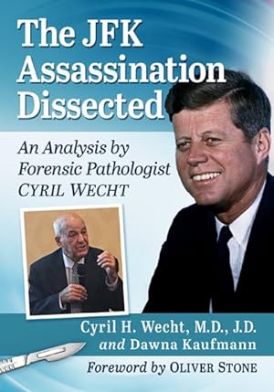 Imagen del vendedor de JFK Assassination Dissected : An Analysis by Forensic Pathologist Cyril Wecht a la venta por GreatBookPrices