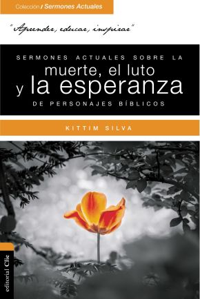 Imagen del vendedor de Sermones actuales sobre la muerte, el luto y la esperanza de personajes bblicos (Coleccion/Sermones Actuales) (Spanish Edition) a la venta por ChristianBookbag / Beans Books, Inc.