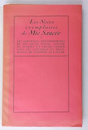 Imagen del vendedor de Les noces exemplaires de Mie Sauce ou les nouvelles mtamorphoses de MM. Quasi, Total, Agnor de Jussieu et Frre Gabier sous le contrle et Prsidence de L'homme qui bche. a la venta por pages volantes