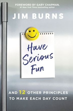 Seller image for Have Serious Fun: And 12 Other Principles to Make Each Day Count for sale by ChristianBookbag / Beans Books, Inc.