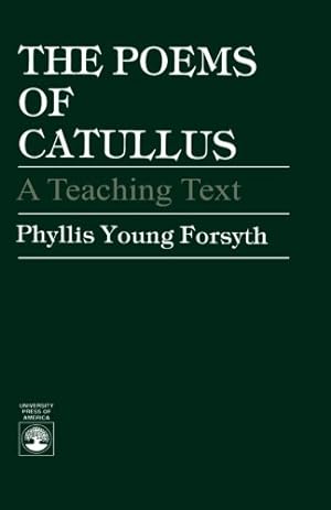 Seller image for The Poems of Catullus: A Teaching Text (English and Latin Edition) by Phyllis Young Forsyth, Catullus [Paperback ] for sale by booksXpress