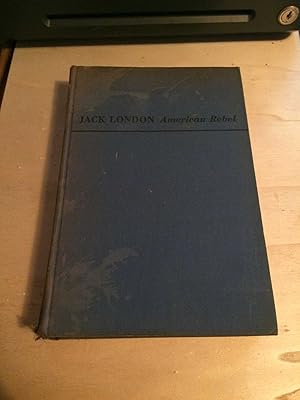 Seller image for Jack London, American Rebel: A collection of his social writings together with an extensive study of the man and his times for sale by Dreadnought Books