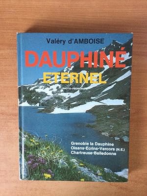Image du vendeur pour DAUPHINE ETERNEL photo-promenade Grenoble la Dauphine, Oisans-Ecrins-Vercors (N.E), Chartreuse-Belledonne mis en vente par KEMOLA