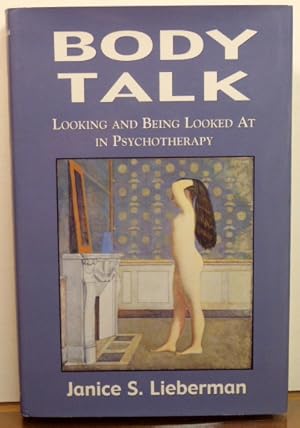 Imagen del vendedor de BODY TALK: LOOKING AND BEING LOOKED AT IN PSYCHOTHERAPY a la venta por RON RAMSWICK BOOKS, IOBA