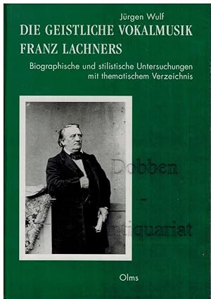 Die geistliche Vokalmusik Franz Lachners. Biographische und stilistische Untersuchungen mit thema...