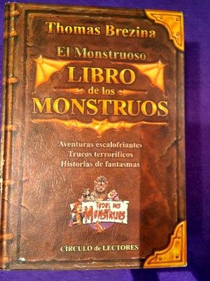 El monstruoso libro de los monstruos: Aventuras escalofriantes, trucos terroríficos, Historias de...