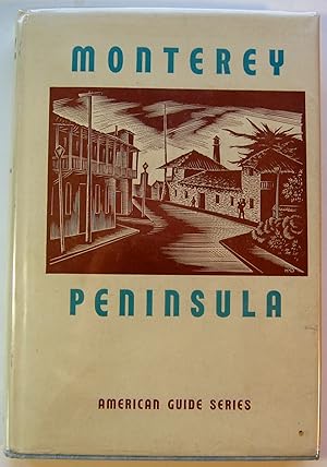 Monterey Peninsula. Compiled By Workers of the Writer's Program of the Works Project Administrati...