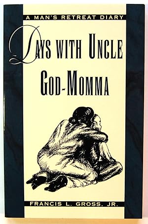 Days With Uncle God-Momma: A Man's Retreat Diary, Signed