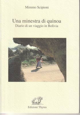 Imagen del vendedor de Una minestra di quinoa. Diario di un viaggio in Bolivia. a la venta por Galerie Joy Versandantiquariat  UG (haftungsbeschrnkt)