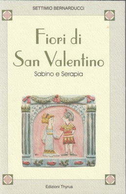 Imagen del vendedor de Fiori di San Valentino. Sabino e Serapia. Nuova Collana Letteraria n. 124. a la venta por Galerie Joy Versandantiquariat  UG (haftungsbeschrnkt)