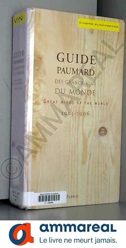 Bild des Verkufers fr Guide Paumard des grands vins du monde : Guide 2005-2006 Edition bilingue franais-anglais (Ancien prix Editeur : 45 Euros) zum Verkauf von Ammareal