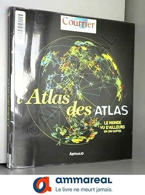 Bild des Verkufers fr L'Atlas des atlas : Le monde vu d'ailleurs en 200 cartes zum Verkauf von Ammareal