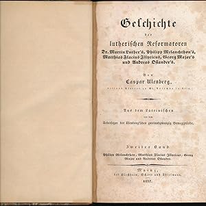 Bild des Verkufers fr Geschichte der lutherischen Reformatoren,Zweiter Band;Dr. Martin Luther's, Philipp Melanchthon's, Matthias Flacius Illyricus, Georg Major's und Andreas Osiander's zum Verkauf von Antiquariat Kastanienhof