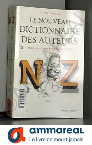 Bild des Verkufers fr Le Nouveau dictionnaire des auteurs de tous les temps et de tous les pays, tome 3 : de N  Z zum Verkauf von Ammareal