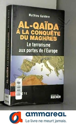 Image du vendeur pour Al-Qada  la conqute du Maghreb : Le terrorisme aux portes de l'Europe mis en vente par Ammareal