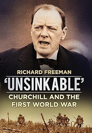 Bild des Verkufers fr Unsinkable': Churchill and the First World War zum Verkauf von WeBuyBooks