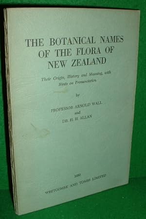 Seller image for THE BOTANICAL NAMES OF THE FLORA OF NEW ZEALAND Their Origin, History and Meaning, with Hints on Pronunciation for sale by booksonlinebrighton