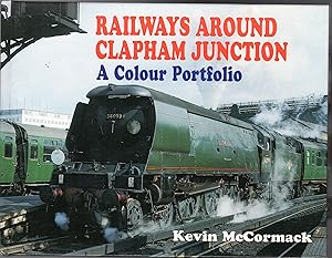 Railways Around Clapham Junction : A Colour Portfolio