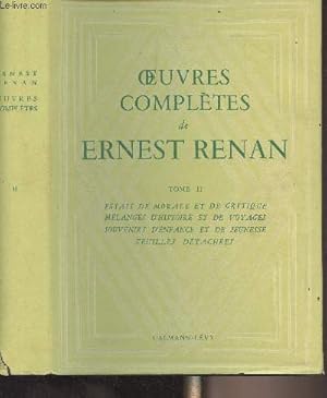 Bild des Verkufers fr Oeuvres compltes de Ernest Renan - Tome II : Essais de morale et de critique, Mlanges d'histoire et de voyage, Souvenirs d'enfance et de jeunesse, Feuilles dtaches zum Verkauf von Le-Livre