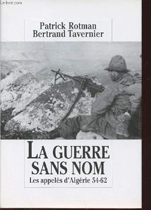 Bild des Verkufers fr La Guerre sans nom. Les appels d'Algrie 54-62 zum Verkauf von Le-Livre