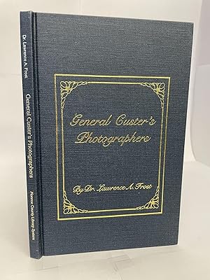 GENERAL CUSTER'S PHOTOGRAPHERS [Signed]