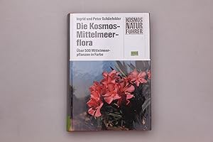 DIE KOSMOS-MITTELMEERFLORA. Über 500 Mittelmeerpflanzen in Farbfotos