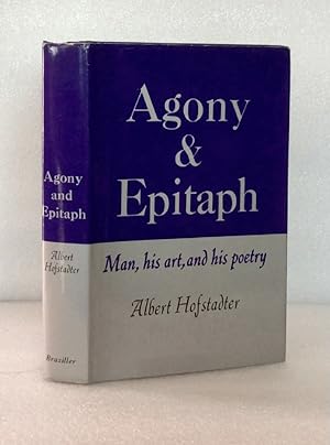 Agony and Epitaph: Man, His Art, and His Poetry