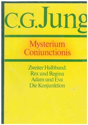 Mysterium Coniunctionis. Zweiter Halbband: Rex und Regina. Adam und Eva, Die Konjuktion.