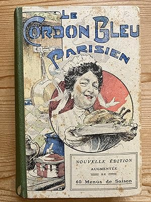 Le Cordon Bleu Parisien. Potages, boucherie, gibiers, volailles, poissons, desserts.