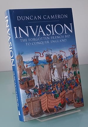 Invasion: The Forgotten French Bid to Conquer England