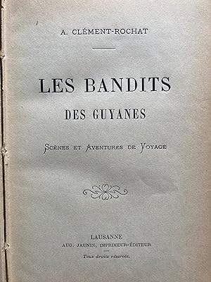 Les bandits des Guyanes. Scènes et aventures de voyage.