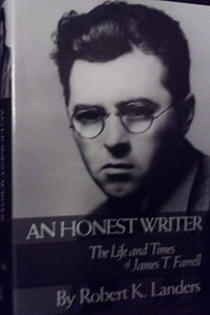 An Honest Writer: The Life and Times of James T. Farrell // FIRST EDITION //